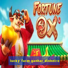 lucky farm ganhar dinheiro